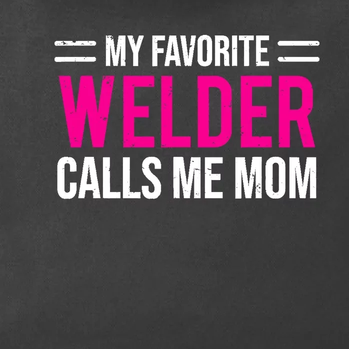 My Favorite Welder Calls Me Mom Welding Mother Zip Tote Bag