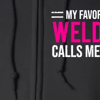 My Favorite Welder Calls Me Mom Welding Mother Full Zip Hoodie