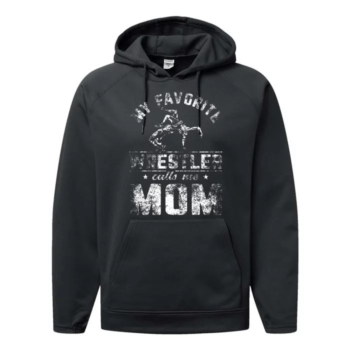 My Favorite Wrestler Calls Me Mom MotherS Day Performance Fleece Hoodie