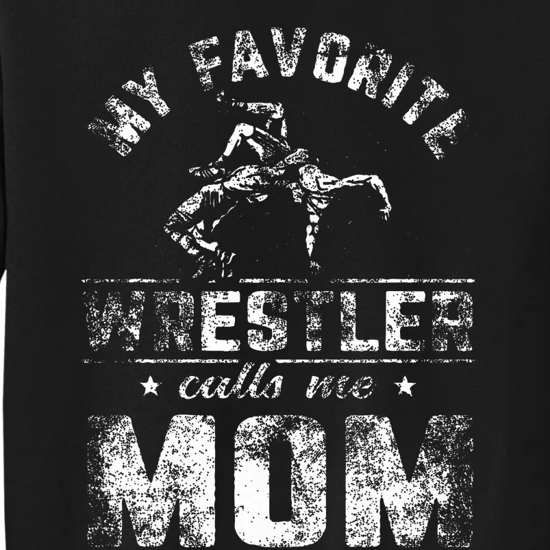 My Favorite Wrestler Calls Me Mom MotherS Day Sweatshirt