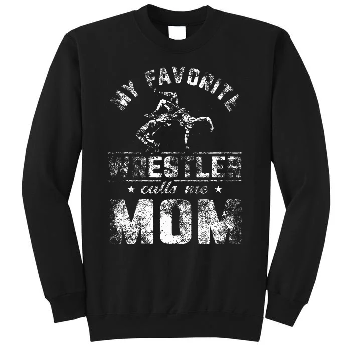 My Favorite Wrestler Calls Me Mom MotherS Day Sweatshirt