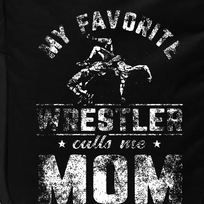 My Favorite Wrestler Calls Me Mom MotherS Day Impact Tech Backpack