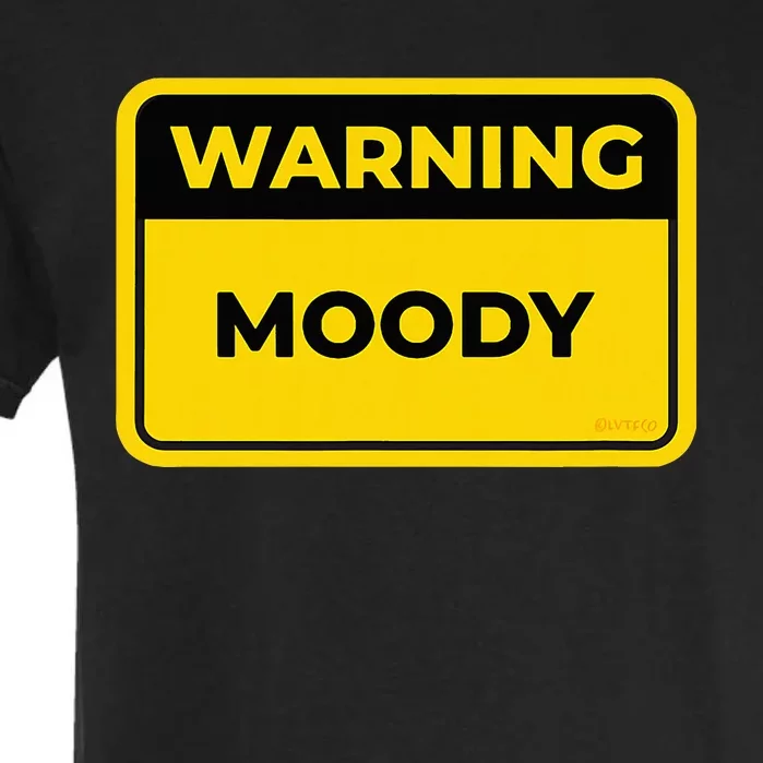 Moody Funny Warning Sign Humor Garment-Dyed Heavyweight T-Shirt