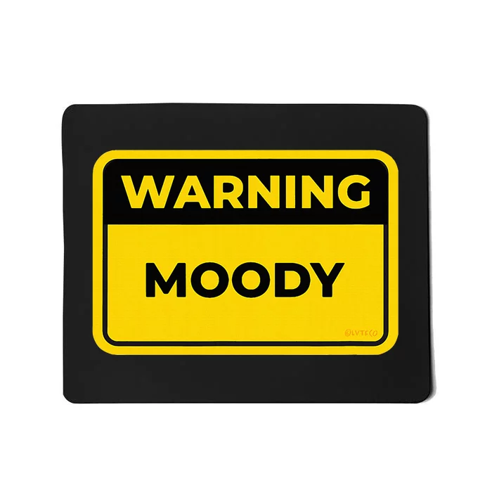 Moody Funny Warning Sign Humor Mousepad