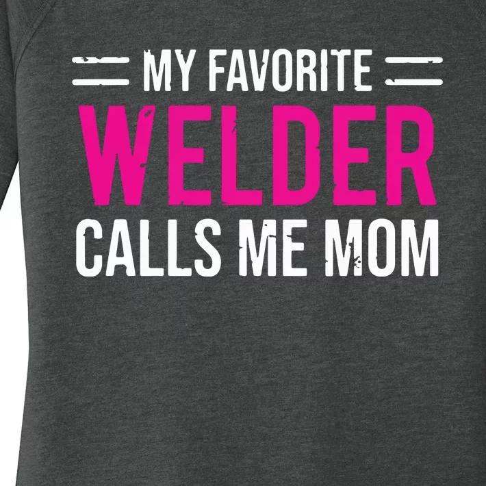 My Favorite Welder Calls Me Mom Welding Mother Women's Perfect Tri Tunic Long Sleeve Shirt