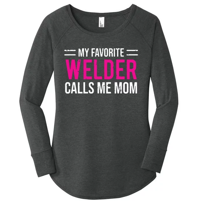 My Favorite Welder Calls Me Mom Welding Mother Women's Perfect Tri Tunic Long Sleeve Shirt