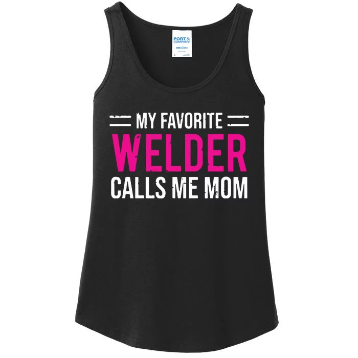 My Favorite Welder Calls Me Mom Welding Mother Ladies Essential Tank