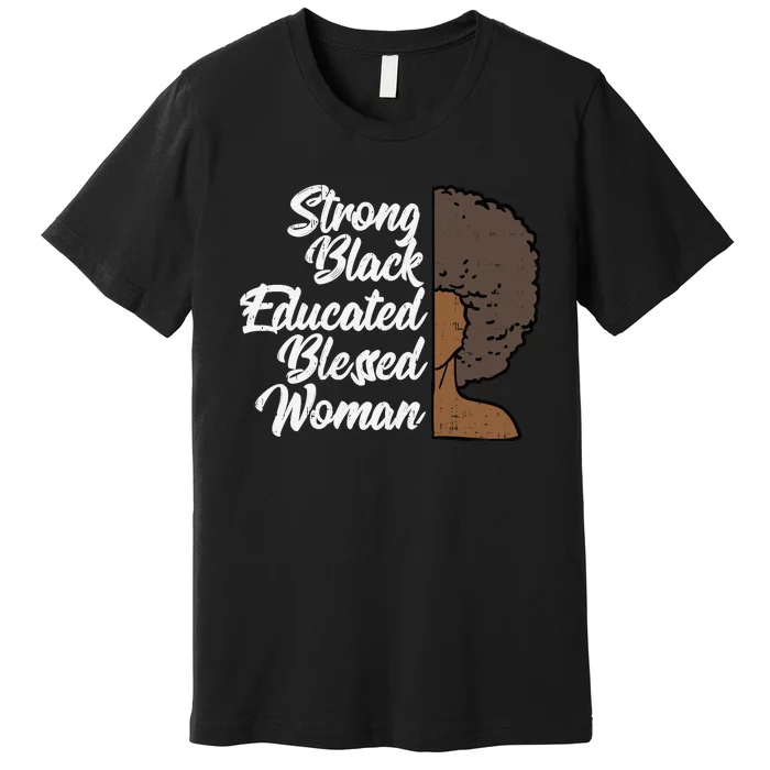 Melanins For Wo Strong Educated Blessed Black Pride Premium T-Shirt