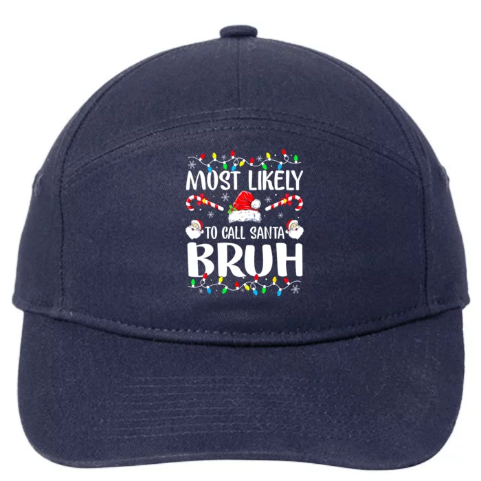 Matching Family Xmas Most Likely To Call Santa Bruh Christmas Lights Gift 7-Panel Snapback Hat