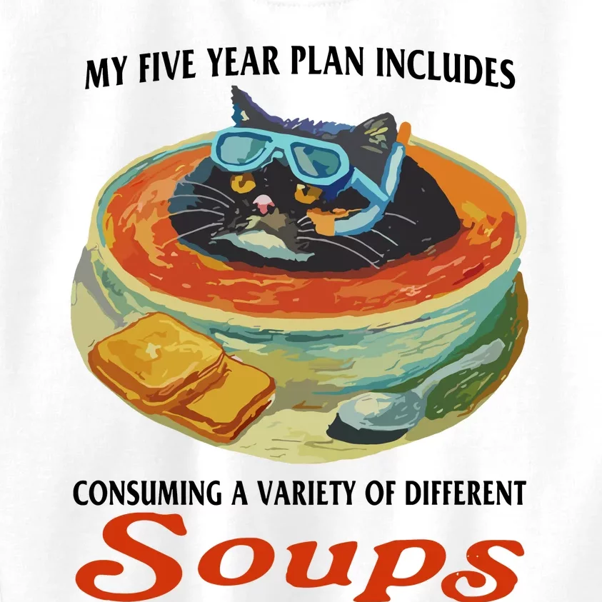 My Five Year Plan Includes Consuming A Variety Of Different Soups Kids Sweatshirt