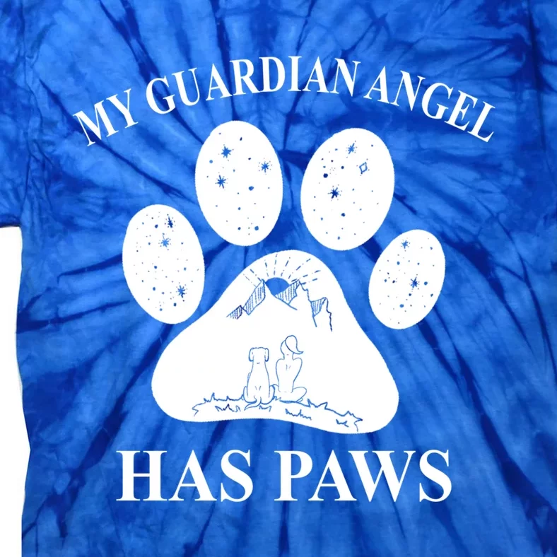 My Guardian Angel Has Paws Dog Paw Mom Great Gift Tie-Dye T-Shirt