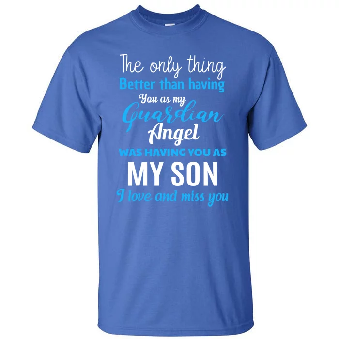 My Guardian Angel Was Having You As My Son Memorial Cool Gift Tall T-Shirt