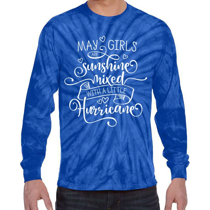 May Girls Are Sunshine Mixed With A Little Hurricane Gift Tie-Dye Long Sleeve Shirt