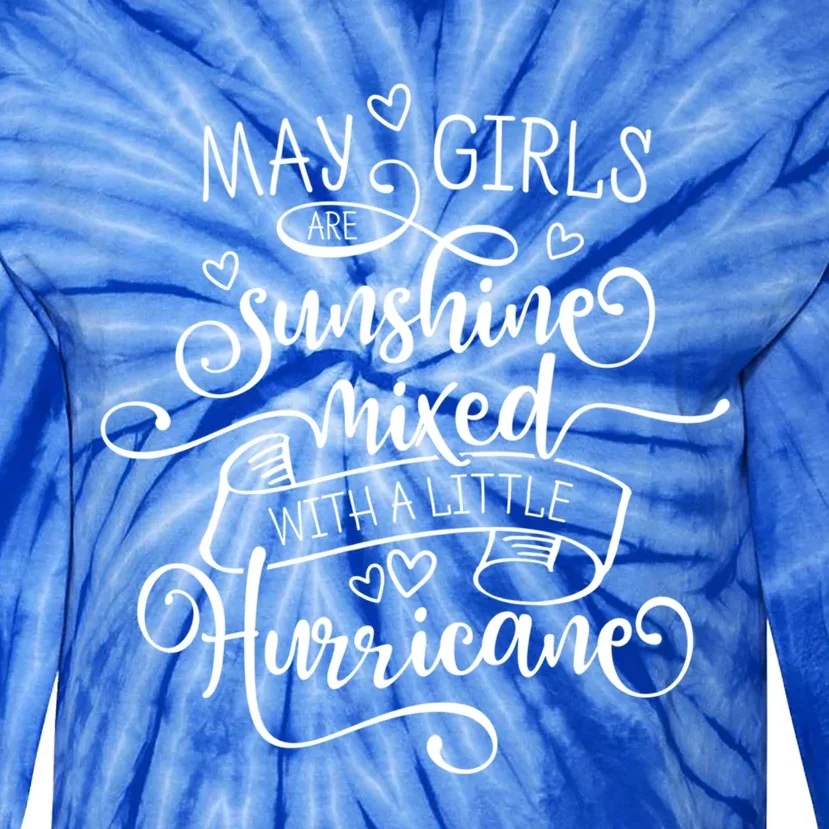 May Girls Are Sunshine Mixed With A Little Hurricane Gift Tie-Dye Long Sleeve Shirt