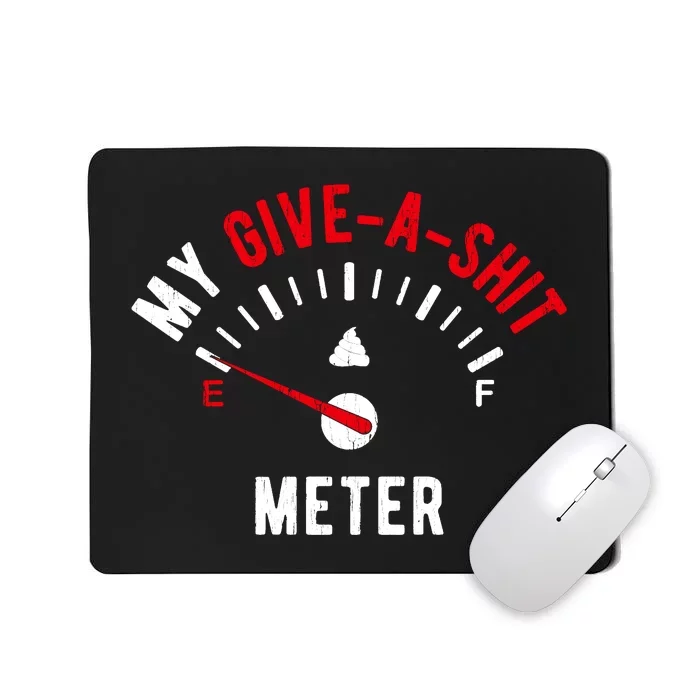 My Give A Shit Meter Mousepad