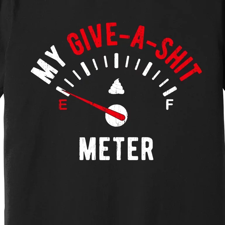 My Give A Shit Meter Premium T-Shirt