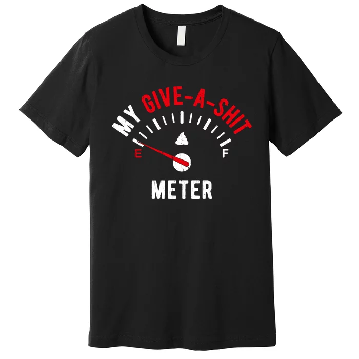 My Give A Shit Meter Premium T-Shirt