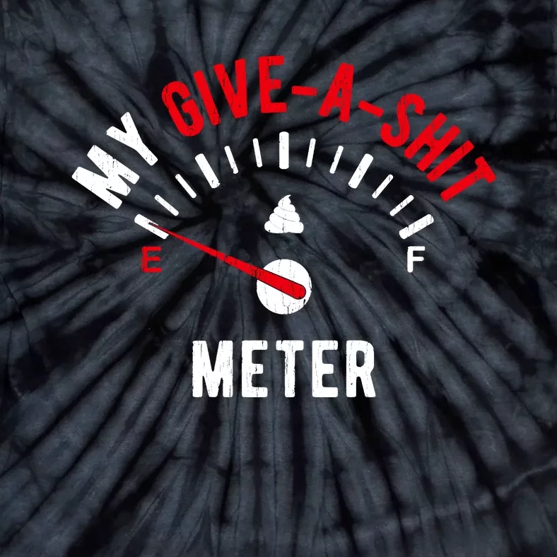 My Give A Shit Meter Tie-Dye T-Shirt