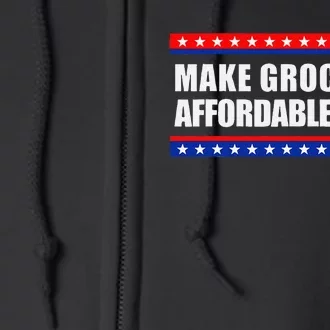 Make Groceries Affordable Again Antibiden Gift Full Zip Hoodie