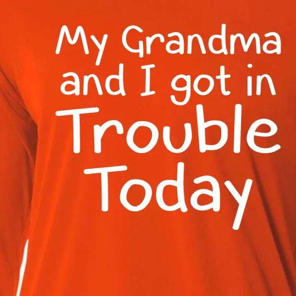 My Granma And I Got I Trouble Today Cooling Performance Long Sleeve Crew