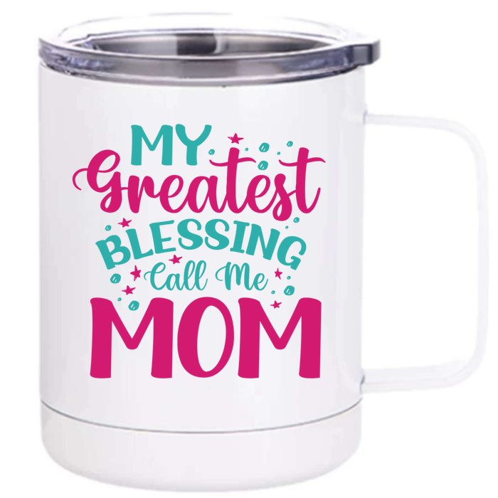 My Greatest Blessing Call Me Mom Cool Gift Front & Back 12oz Stainless Steel Tumbler Cup