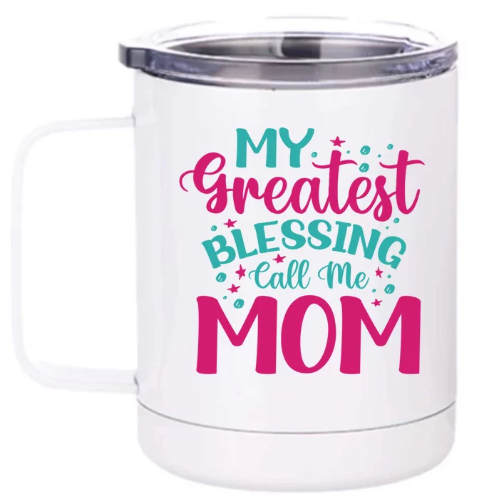 My Greatest Blessing Call Me Mom Cool Gift Front & Back 12oz Stainless Steel Tumbler Cup