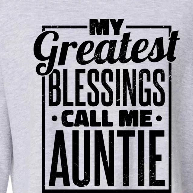 My Greatest Blessings Call Me Auntie Aunt Niece Nephew Gift Cropped Pullover Crew