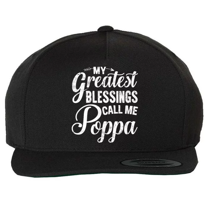 My Greatest Blessings Call Me Poppa Vintage Gift For Grandpa Cute Gift Wool Snapback Cap