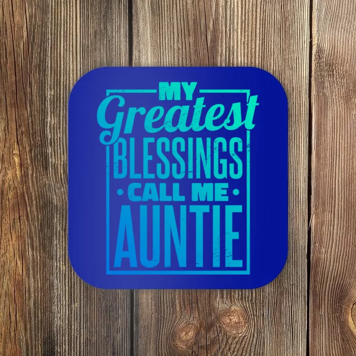 My Greatest Blessings Call Me Auntie Aunt Niece Nephew Gift Coaster