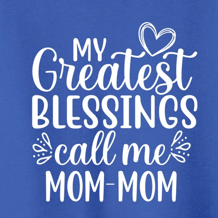 My Greatest Blessings Call Me Mommeaningful Giftmom Grandmother Grandma Gift Toddler T-Shirt