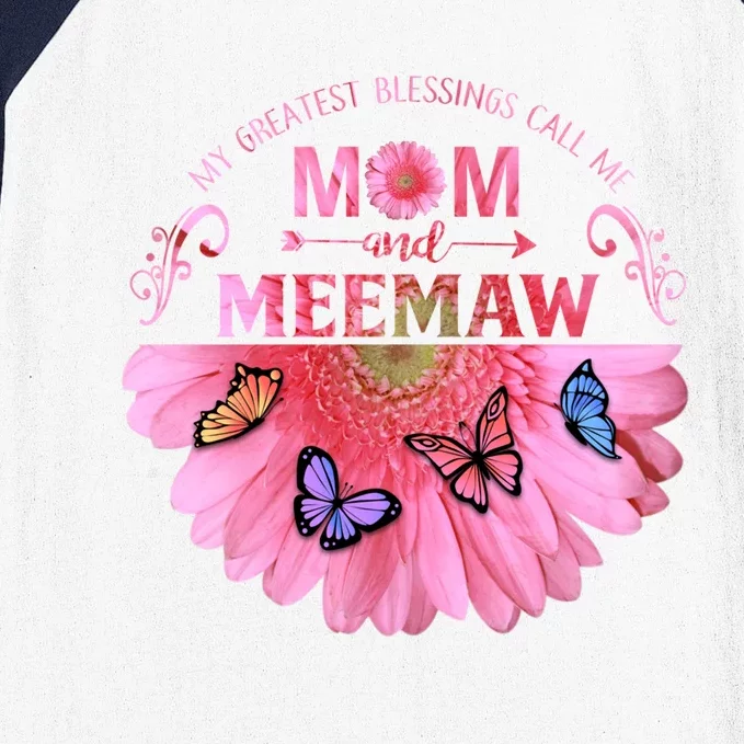 My Greatest Blessings Call Me Mom And Meemaw Flower Gift Baseball Sleeve Shirt