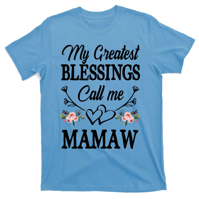 My Greatest Blessings Call Me Mamaw Cute Mother's Day Cool Gift T-Shirt