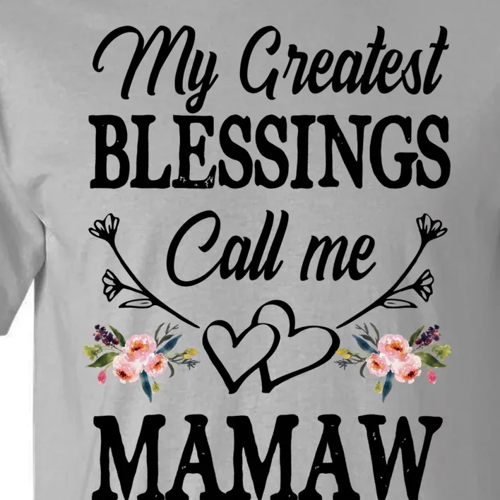 My Greatest Blessings Call Me Mamaw Cute Mother's Day Cool Gift Tall T-Shirt