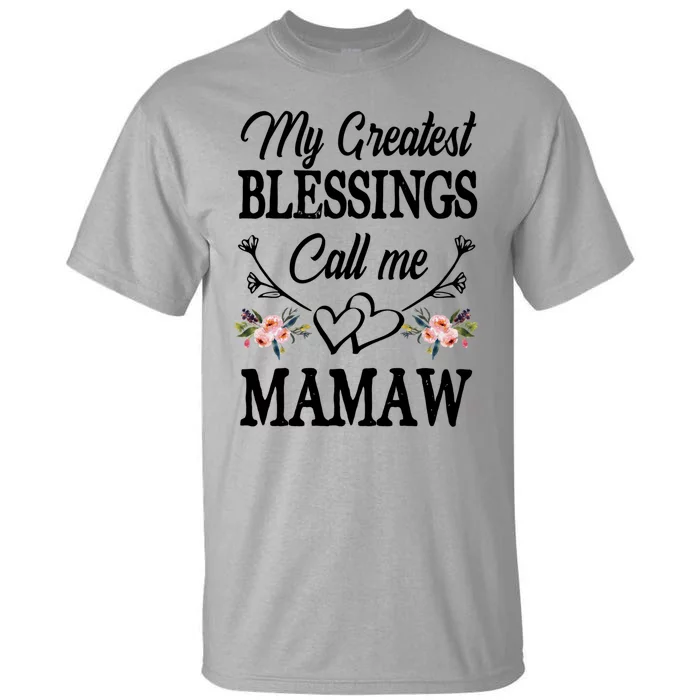 My Greatest Blessings Call Me Mamaw Cute Mother's Day Cool Gift Tall T-Shirt