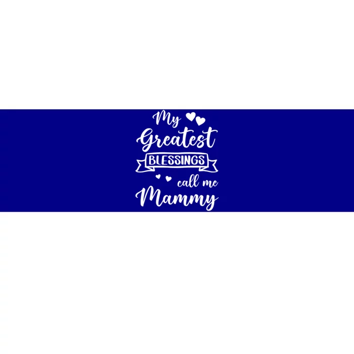 My Greatest Blessings Call Me Mammy Cool Gift Bumper Sticker