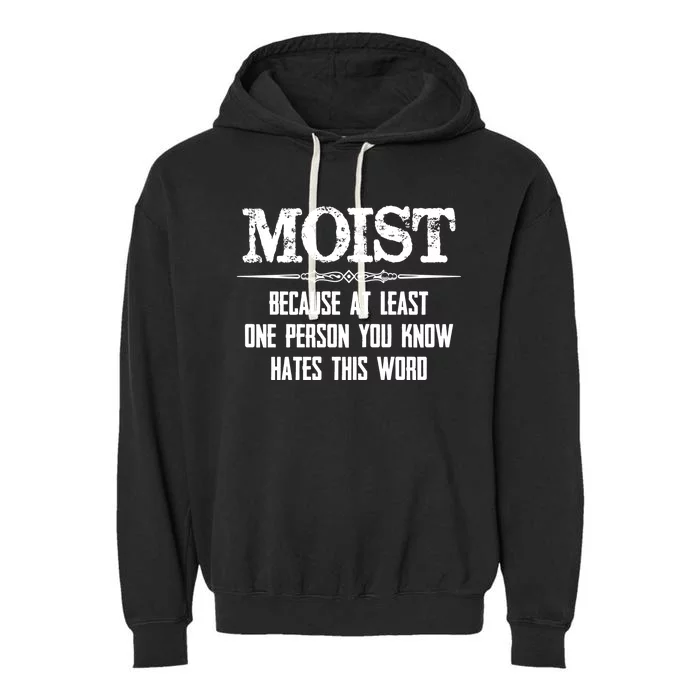 Moist Gift Because One Person You Know Hates This Word Gift Funny Funny Gift Garment-Dyed Fleece Hoodie