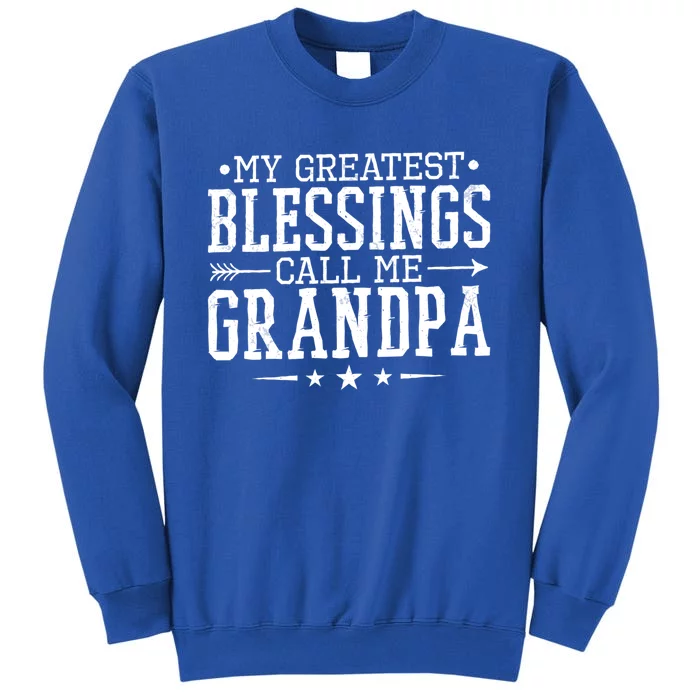 My Greatest Blessings Call Me Grandpa Grandparents Gift Tall Sweatshirt