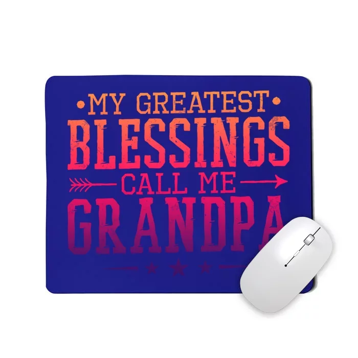 My Greatest Blessings Call Me Grandpa Grandparents Gift Mousepad