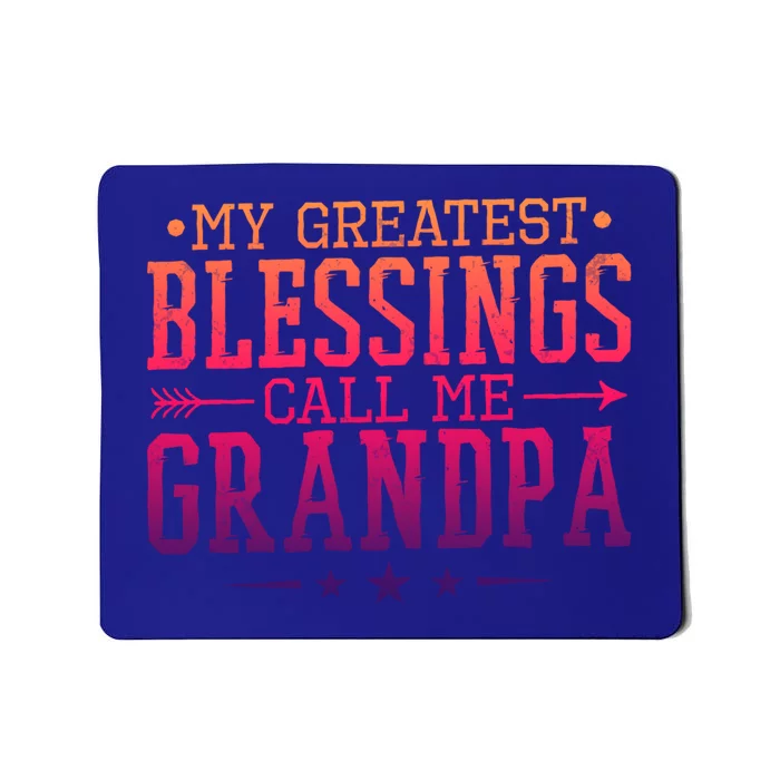 My Greatest Blessings Call Me Grandpa Grandparents Gift Mousepad