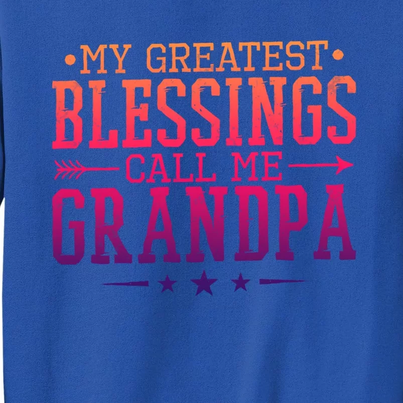 My Greatest Blessings Call Me Grandpa Grandparents Gift Tall Sweatshirt