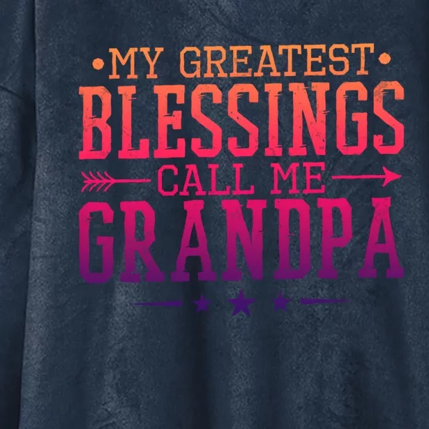 My Greatest Blessings Call Me Grandpa Grandparents Gift Hooded Wearable Blanket