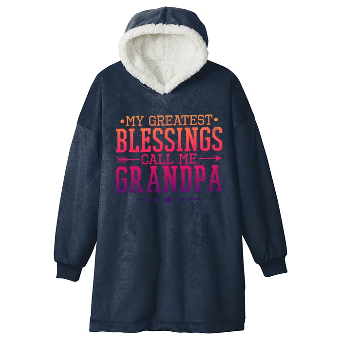 My Greatest Blessings Call Me Grandpa Grandparents Gift Hooded Wearable Blanket