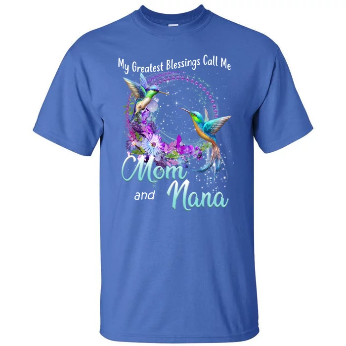 My Greatest Blessings Call Me Mom And Nana Hummingbird Gift Tall T-Shirt