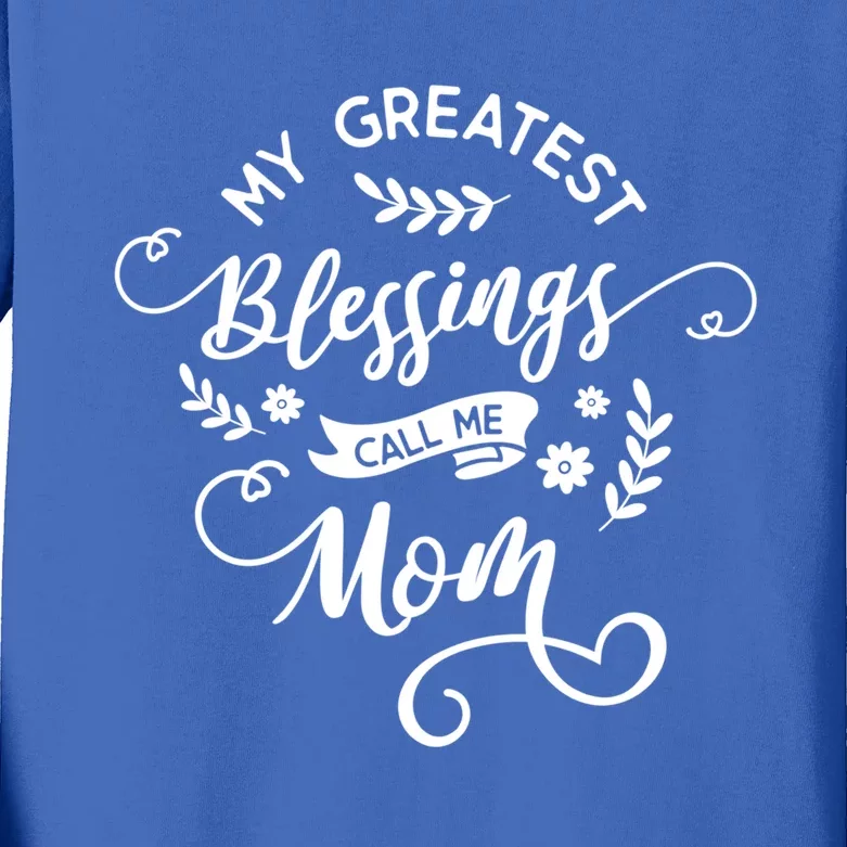 My Greatest Blessings Call Me Mom Happy Mothers Day Gift Kids Long Sleeve Shirt