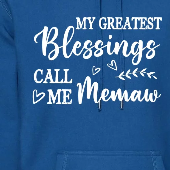 My Greatest Blessings Call Me Memaw Funny Gift Premium Hoodie