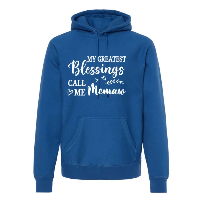 My Greatest Blessings Call Me Memaw Funny Gift Premium Hoodie