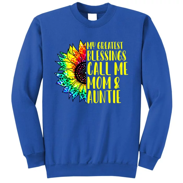 My Greatest Blessings Call Me Mom Auntie Sunflower Tie Dye Gift Tall Sweatshirt