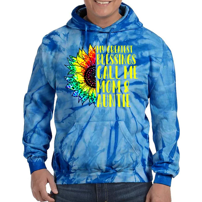 My Greatest Blessings Call Me Mom Auntie Sunflower Tie Dye Gift Tie Dye Hoodie