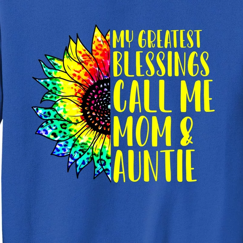 My Greatest Blessings Call Me Mom Auntie Sunflower Tie Dye Gift Tall Sweatshirt