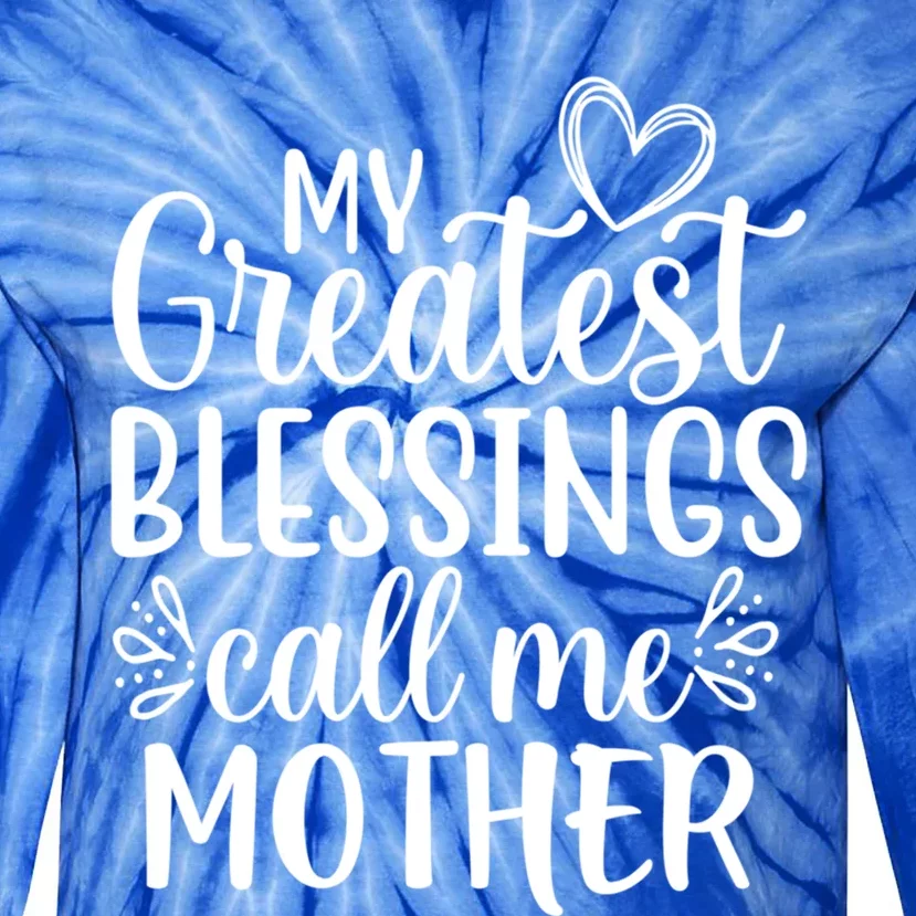 My Greatest Blessings Call Me Mother Special Mom Gift Tie-Dye Long Sleeve Shirt